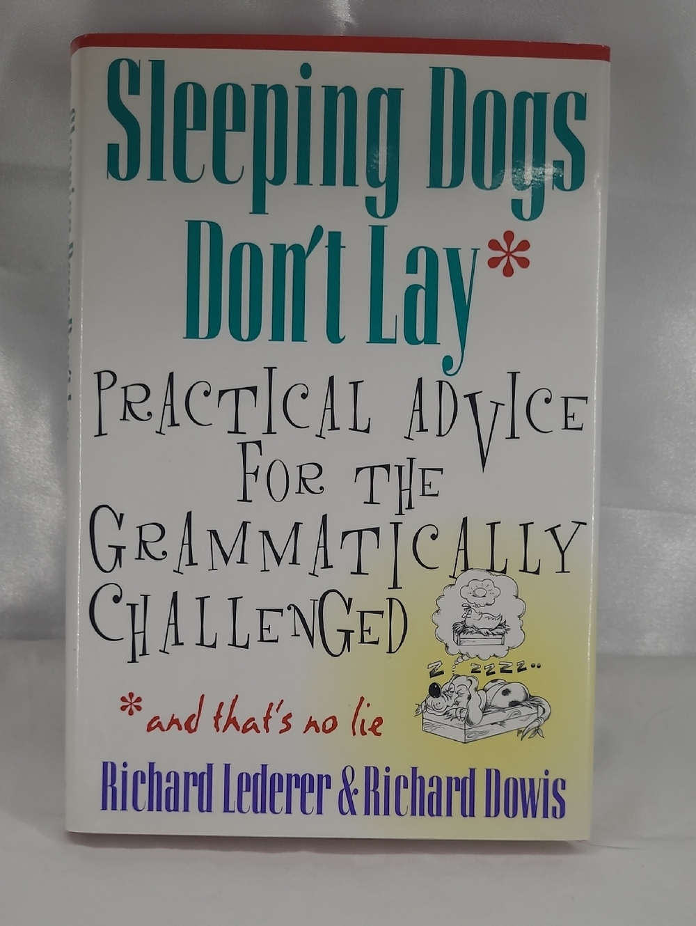 Sleeping Dogs Don't Lay - Practical Advice for the Grammatically Challenged